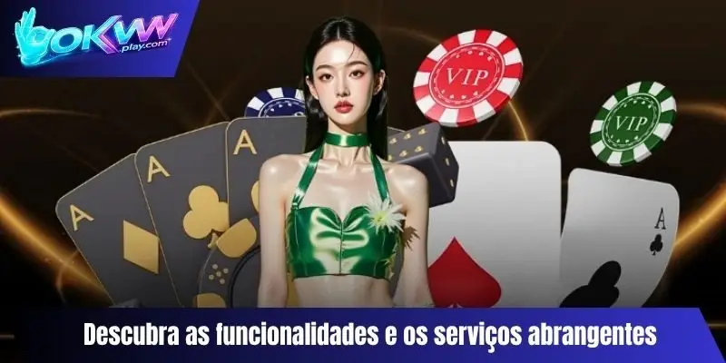 Descubra as funcionalidades e os serviços abrangentes