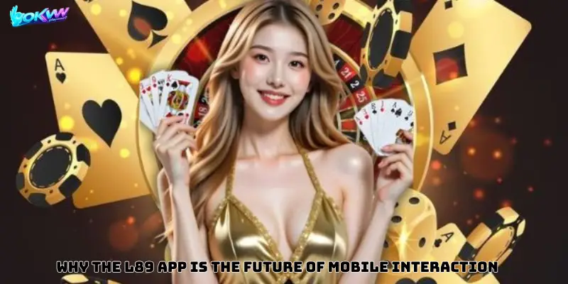 Why the l89 app is the Future of Mobile Interaction